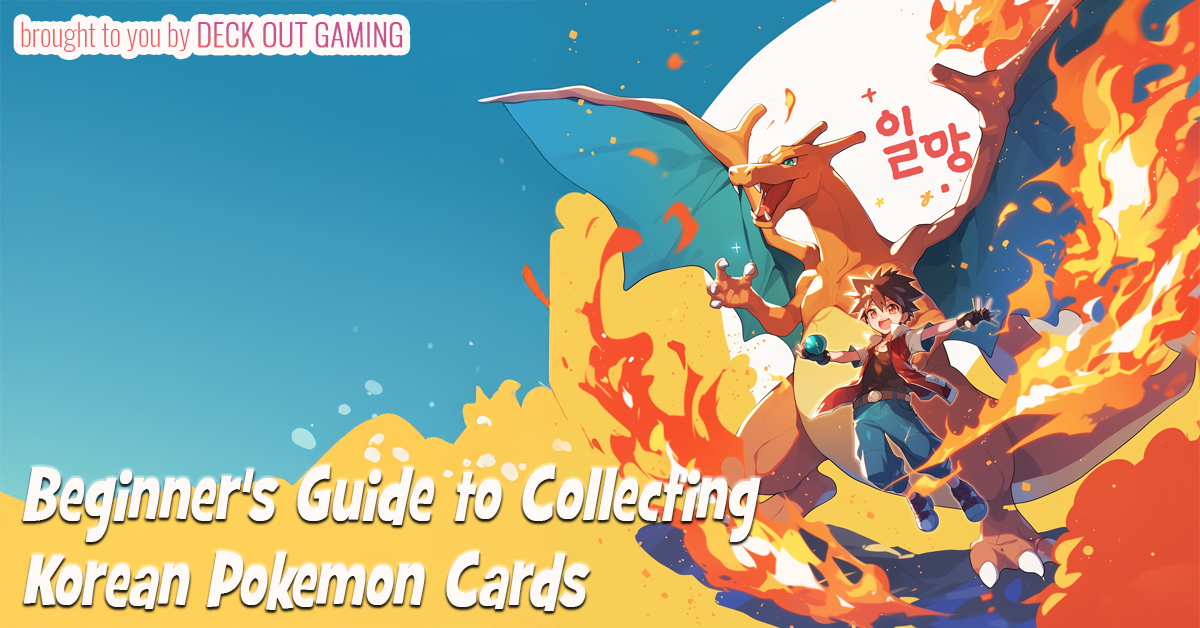 Charizard and a Pokemon trainer in a fiery scene with the title 'Beginner's Guide to Collecting Korean Pokemon Cards,' brought to you by Deck Out Gaming