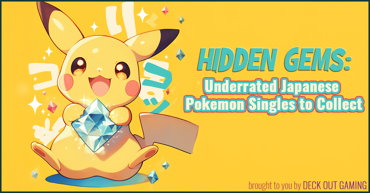 Pikachu holding a gem with the title 'Hidden Gems: Underrated Japanese Pokemon Singles to Collect,' brought to you by Deck Out Gaming