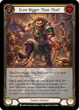 Even Bigger Than That! (Yellow) - FAB059 (FAB059) [Flesh and Blood: Promo Cards] Rainbow Foil - Deck Out Gaming