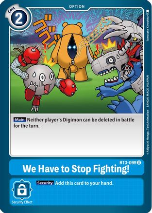 We Have to Stop Fighting! (BT3-099) [Release Special Booster]